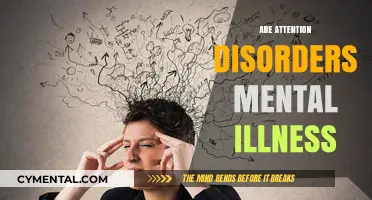 Understanding Attention Disorders: Are They Mental Illness?