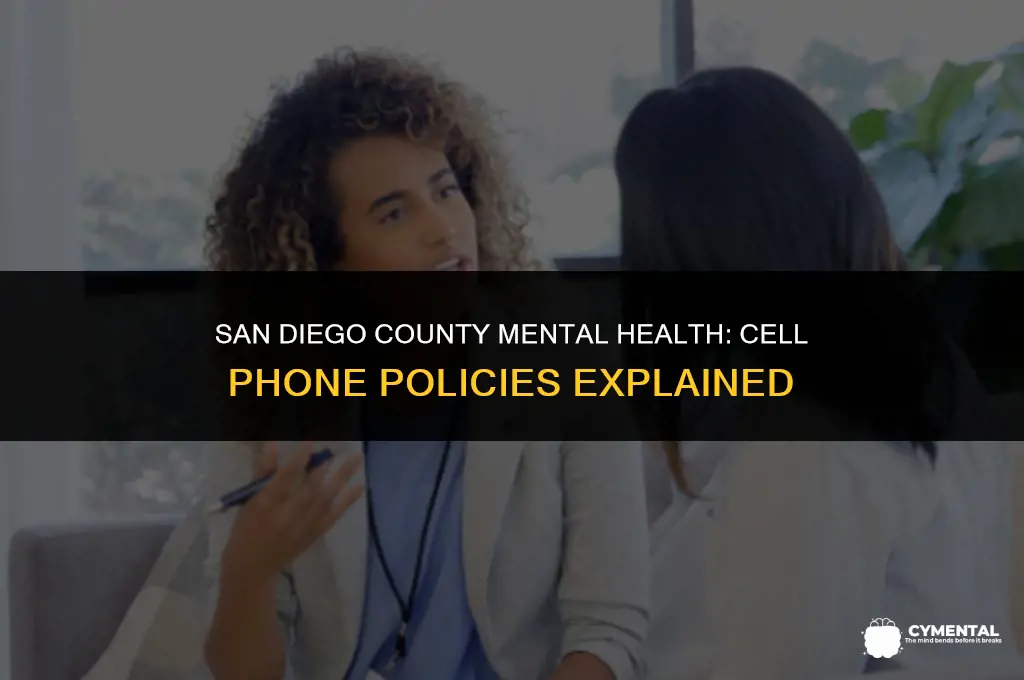 are cell phones allowed at san diego county mental health
