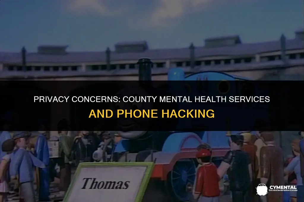 are county mental health services allowed to hack clients phones