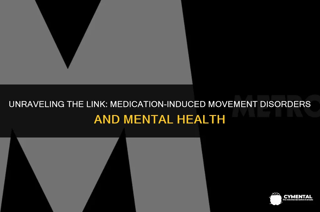 are medication-induced movement disorders mental disorders