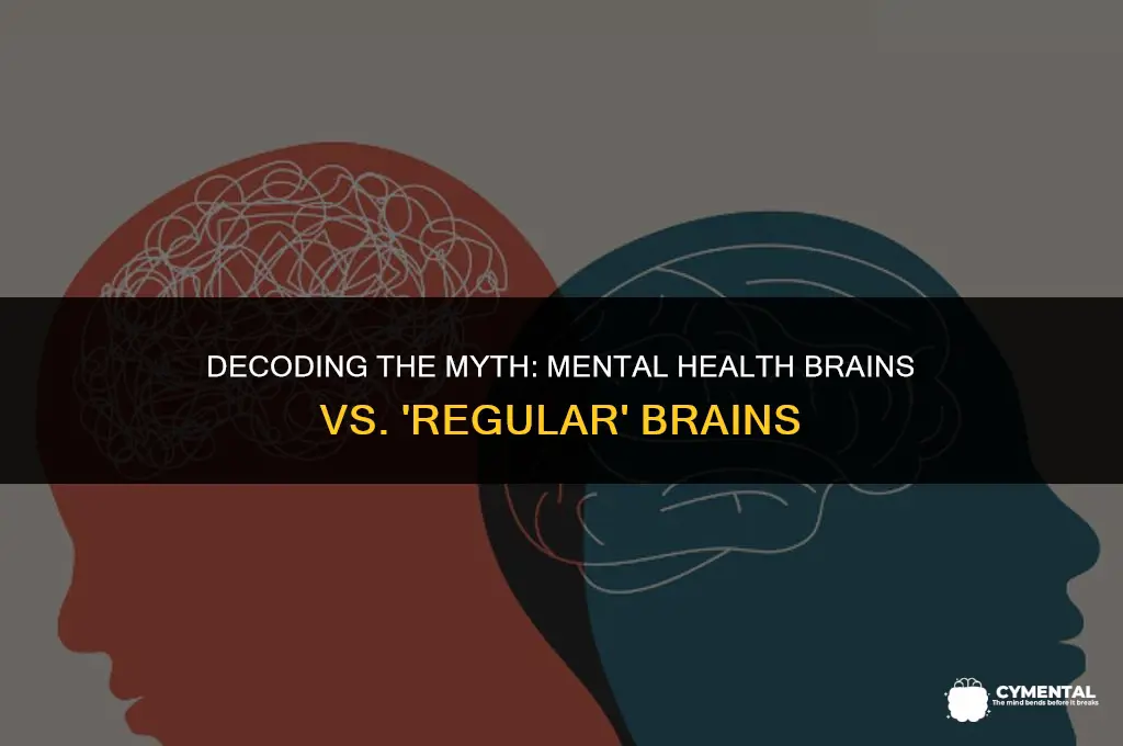 are mental disorder brains the same as regular brains