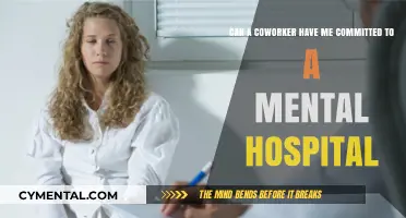 Can a Coworker Have Me Committed to a Mental Hospital?