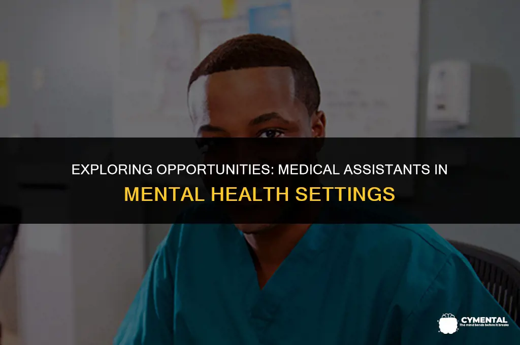 can a medical assistant work in a mental hospital