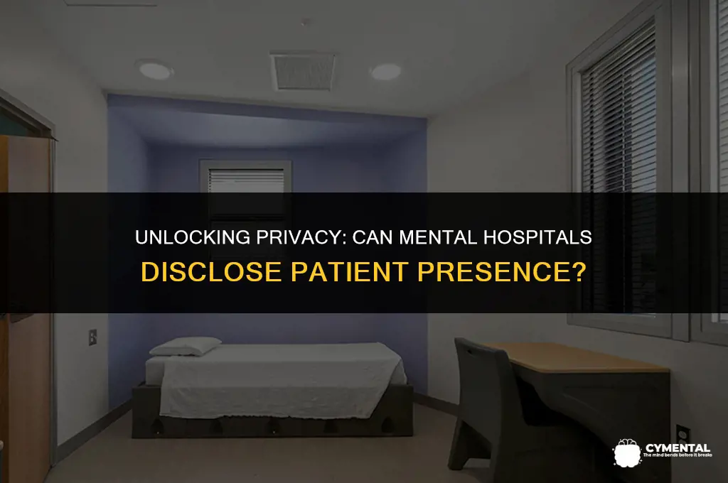 can a mental hospital tell you if someone is there