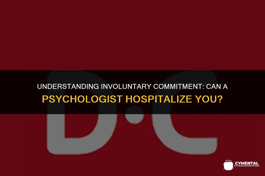 can a psychologist put you in a mental hospital