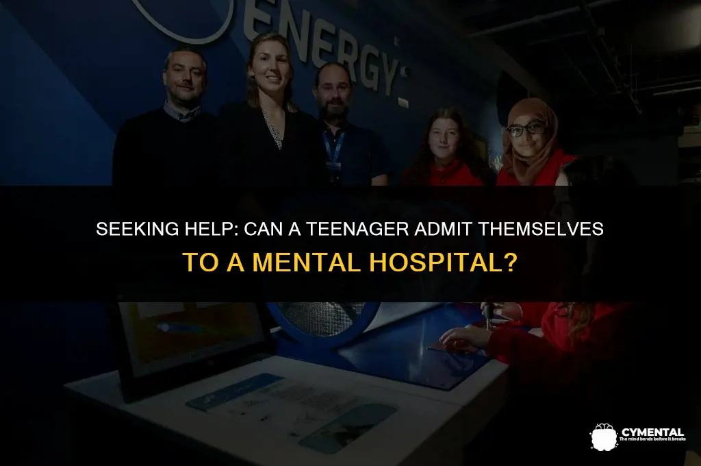 can a teenager admit themselves to a mental hospital