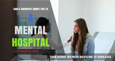 Can a Therapist Admit You to a Mental Hospital?