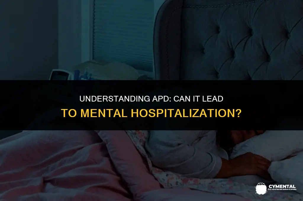 can apd cause you to go to a mental hospital