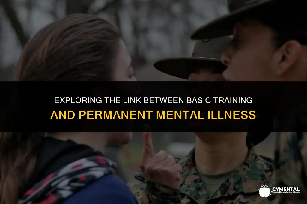 can basic training cause permanent mental illness