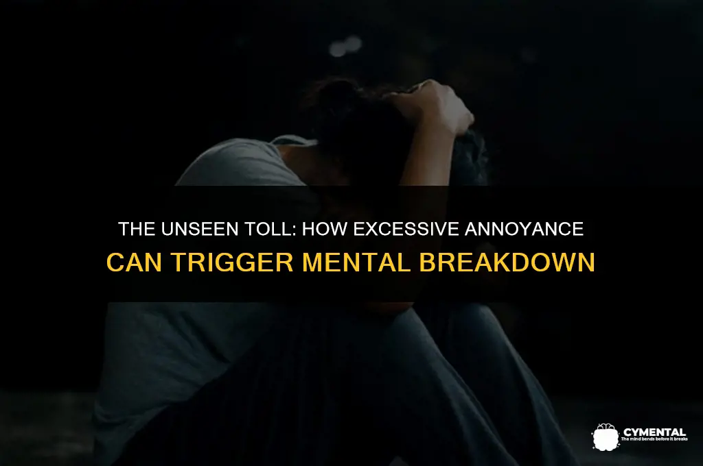 can being excessively anniying cause someone else a mental vreakdiwn