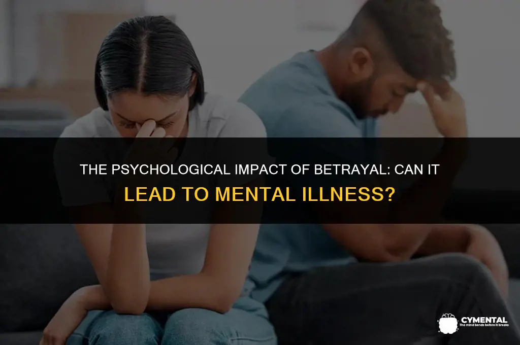 can betrayal cause mental illness