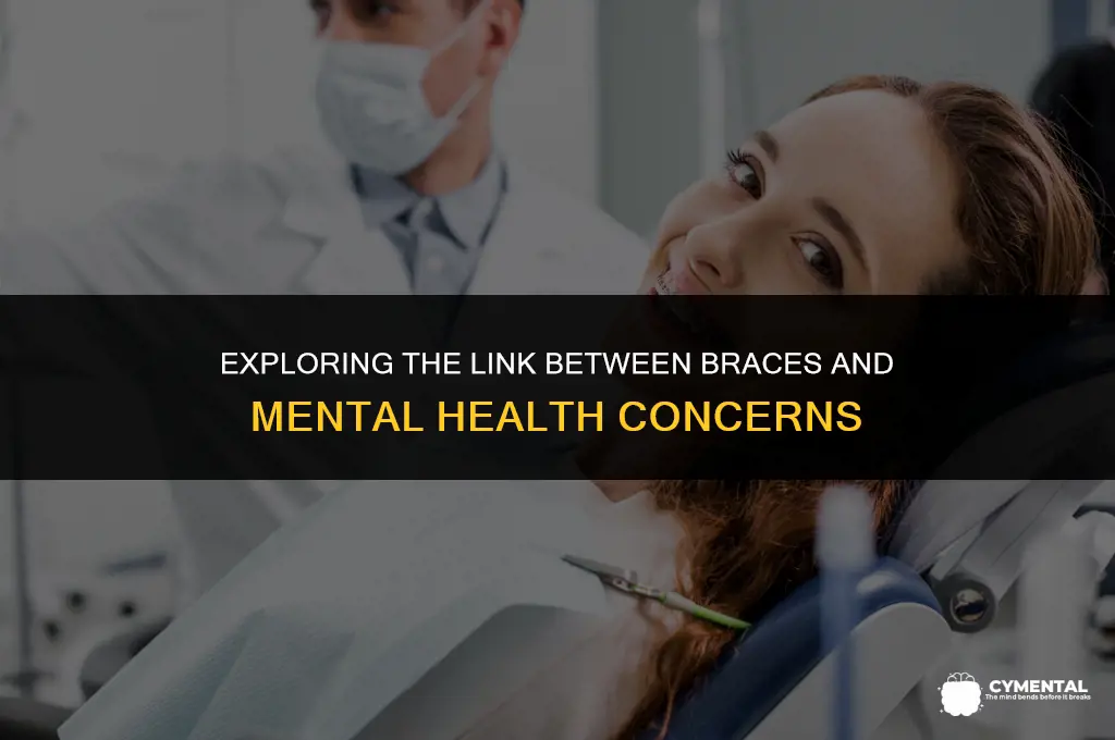 can braces cause mental illness