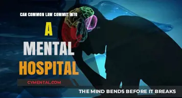 Exploring the Limits: Can Common Law Lead to Involuntary Mental Hospitalization?