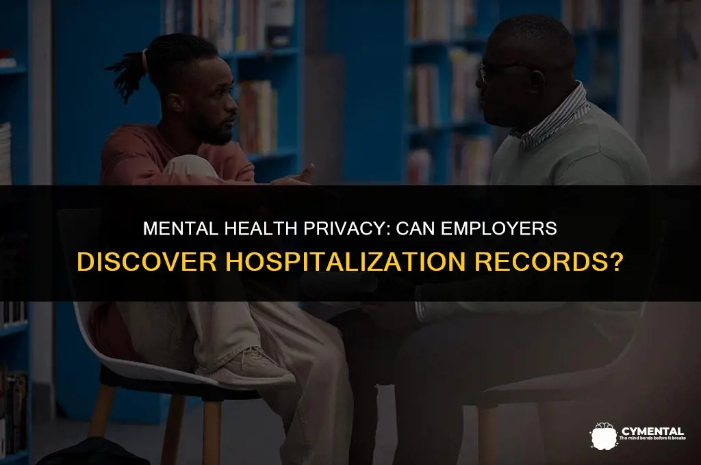 can employers find out about mental hospital