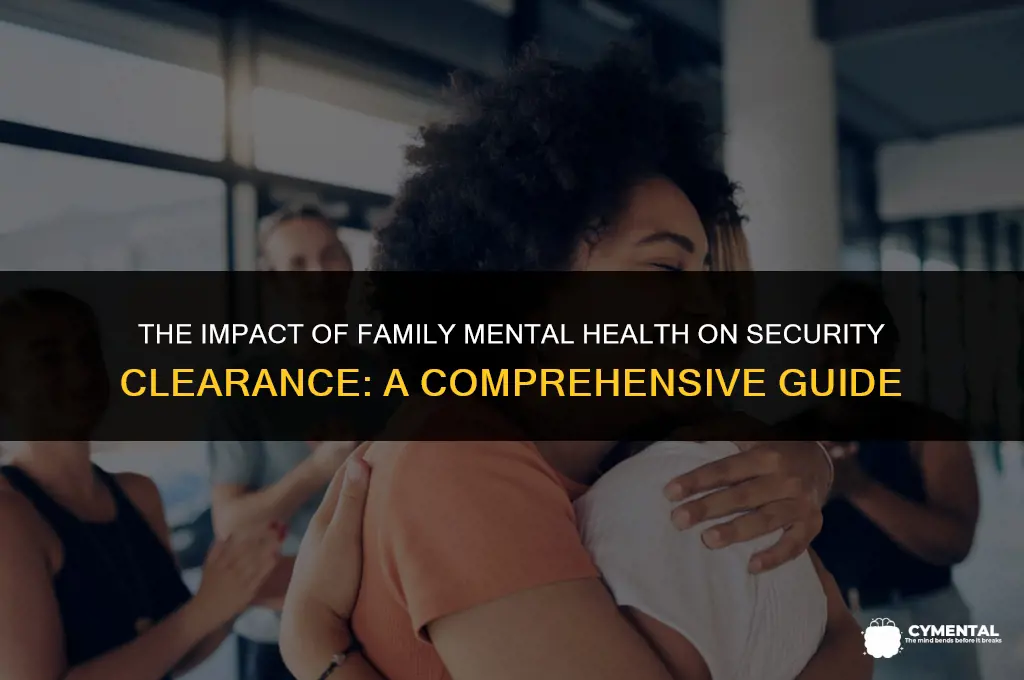 can family mental health affect security clearance