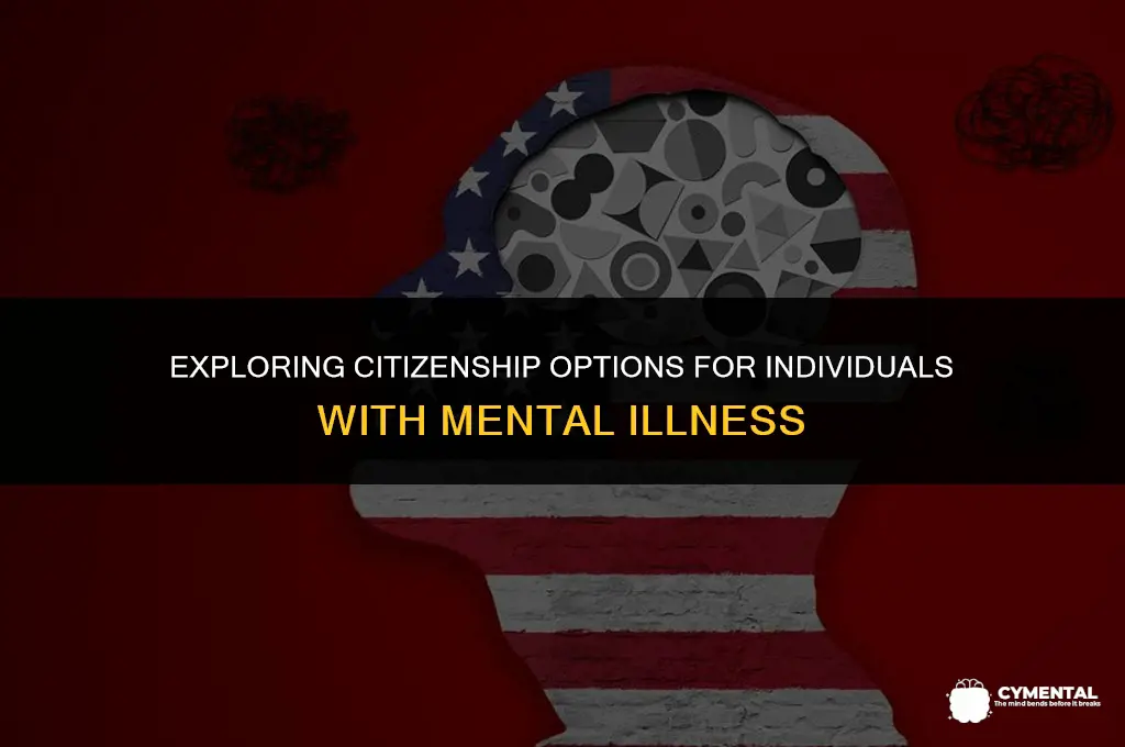 can i get instant citizenship if i am mentality ill