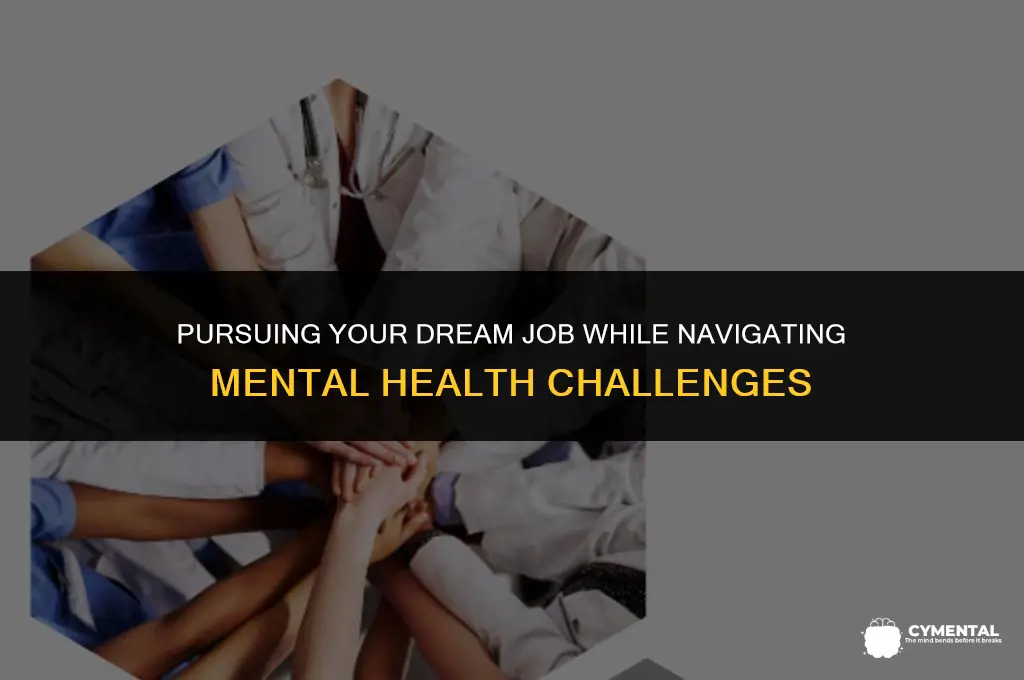 can i get my dream job with a mental ilness