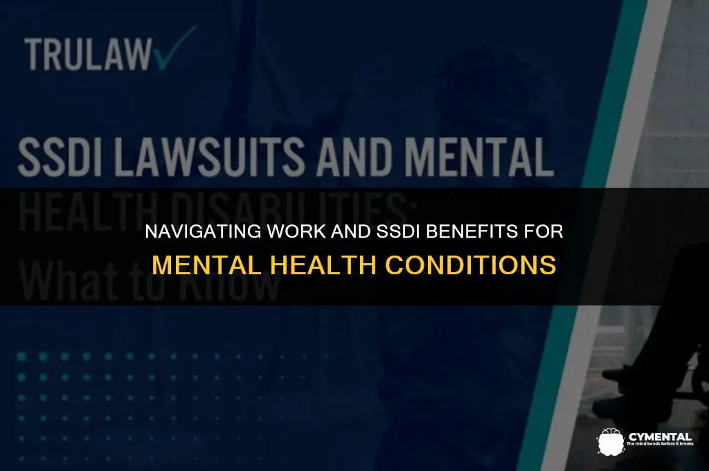 can i work and get ssdi for my mental illness