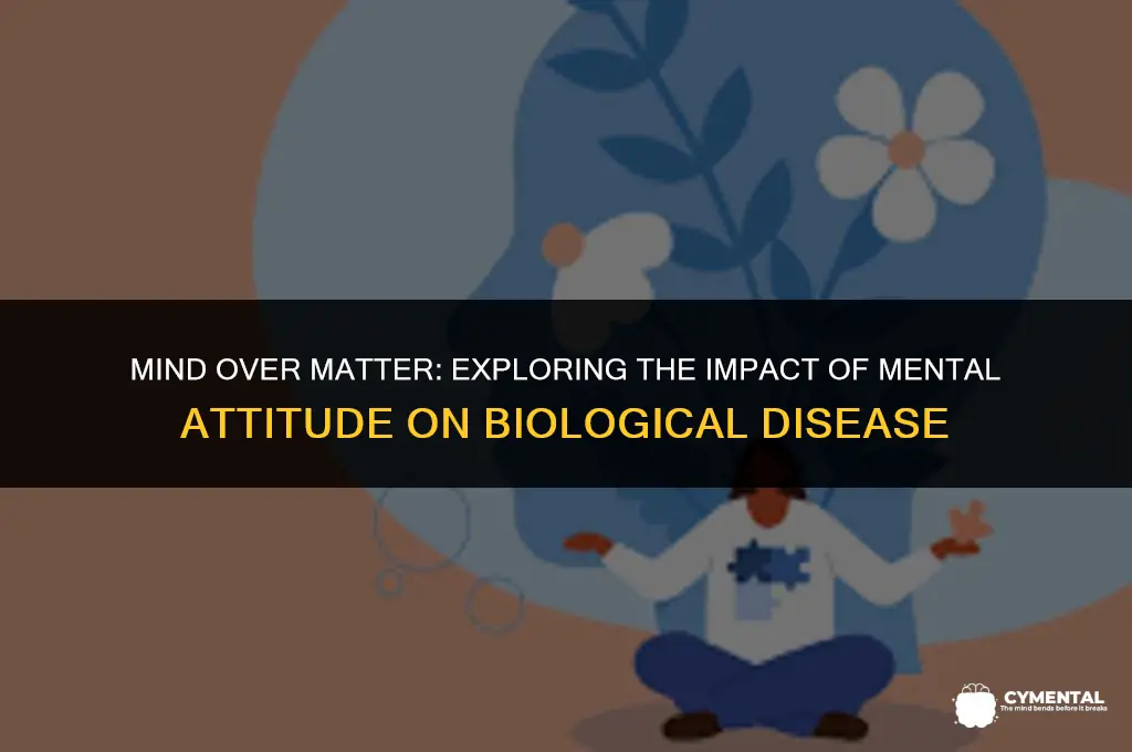 can mental attitude affect biological disease