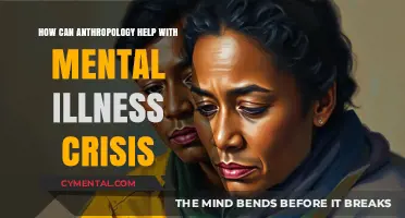 Anthropology's Role in Addressing the Mental Illness Crisis: Insights and Solutions
