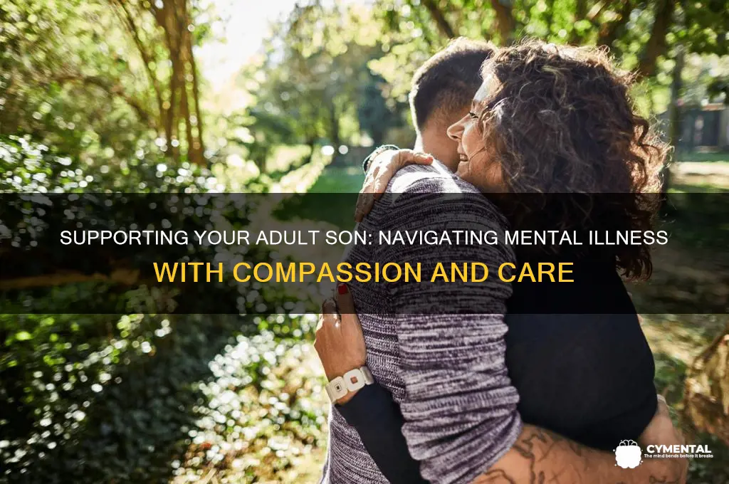 how can i help my mentally ill adult son