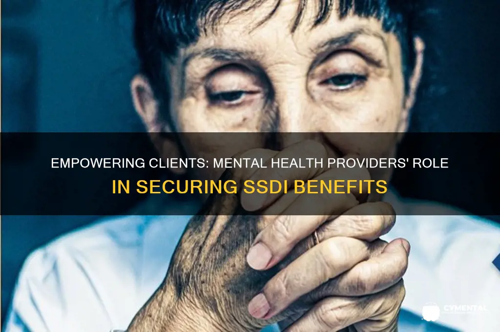 how can mental health providers help cients get ssdi