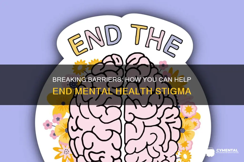 how can you help end the stigma of mental health