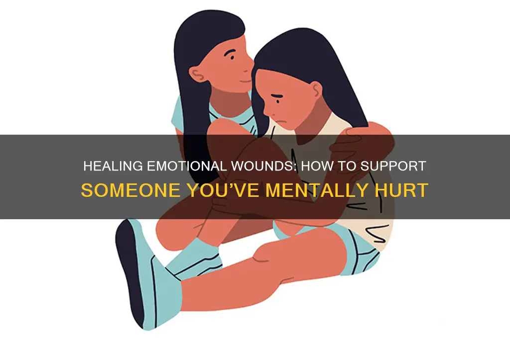 how can you help someone that you mental hurt