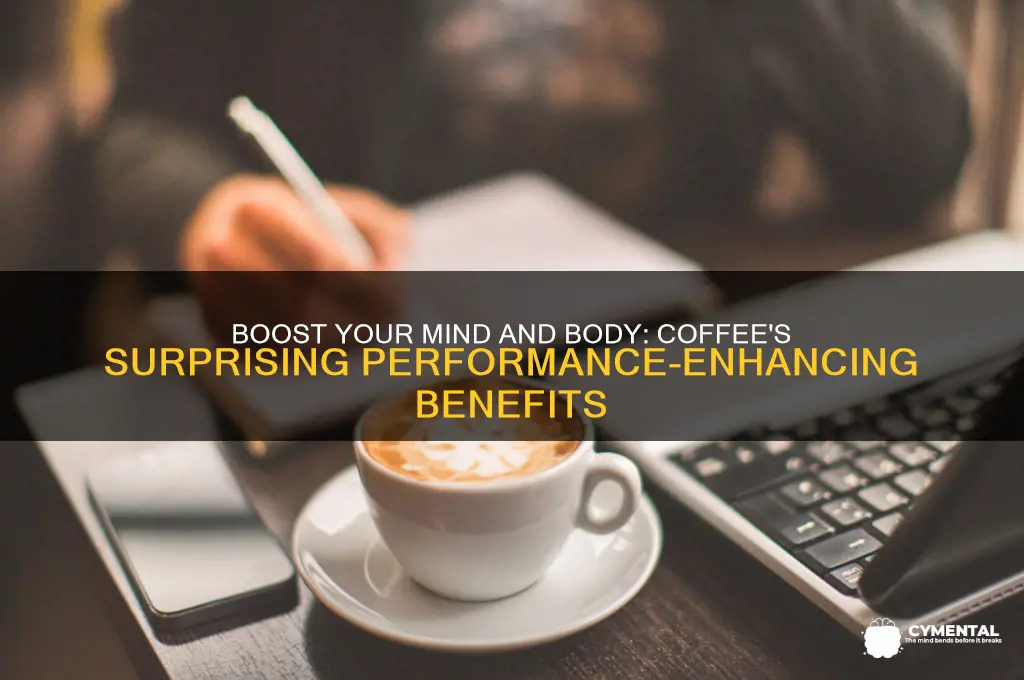how coffee helps increase your mental and physical performance