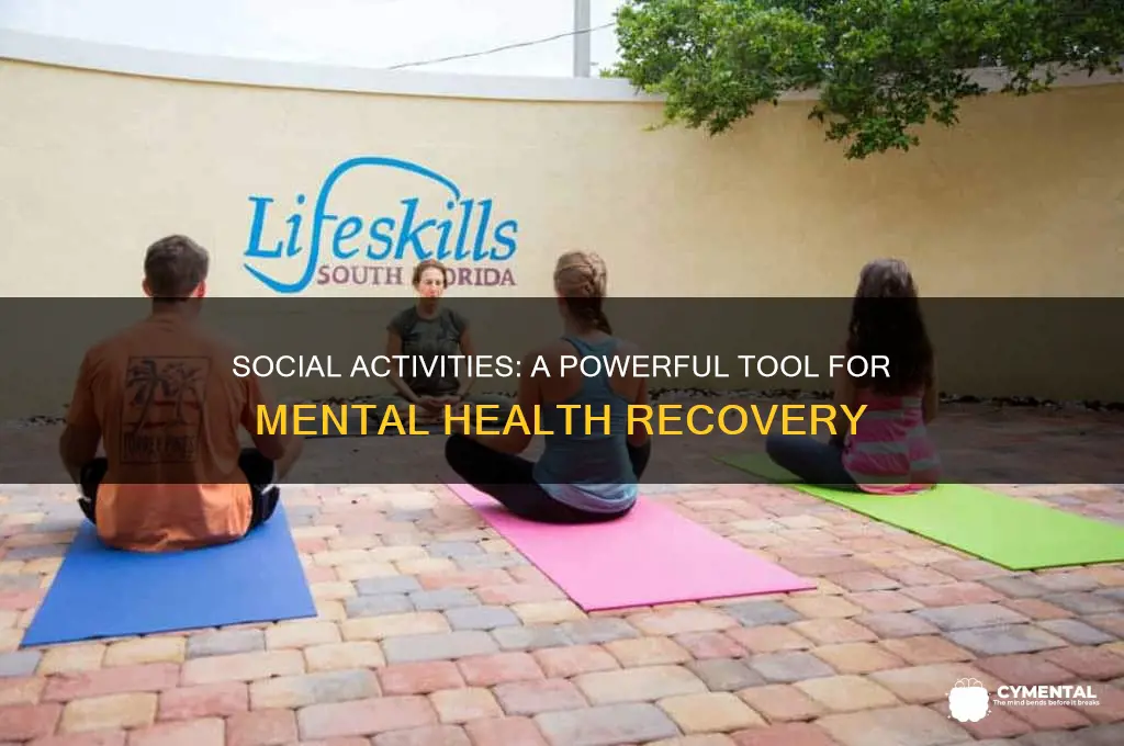 how do social activities help mental health patients