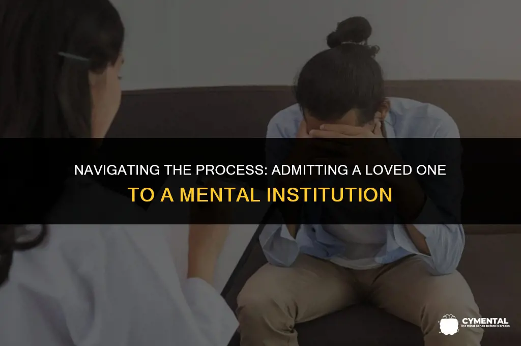 how do you admit someone into a mental institution