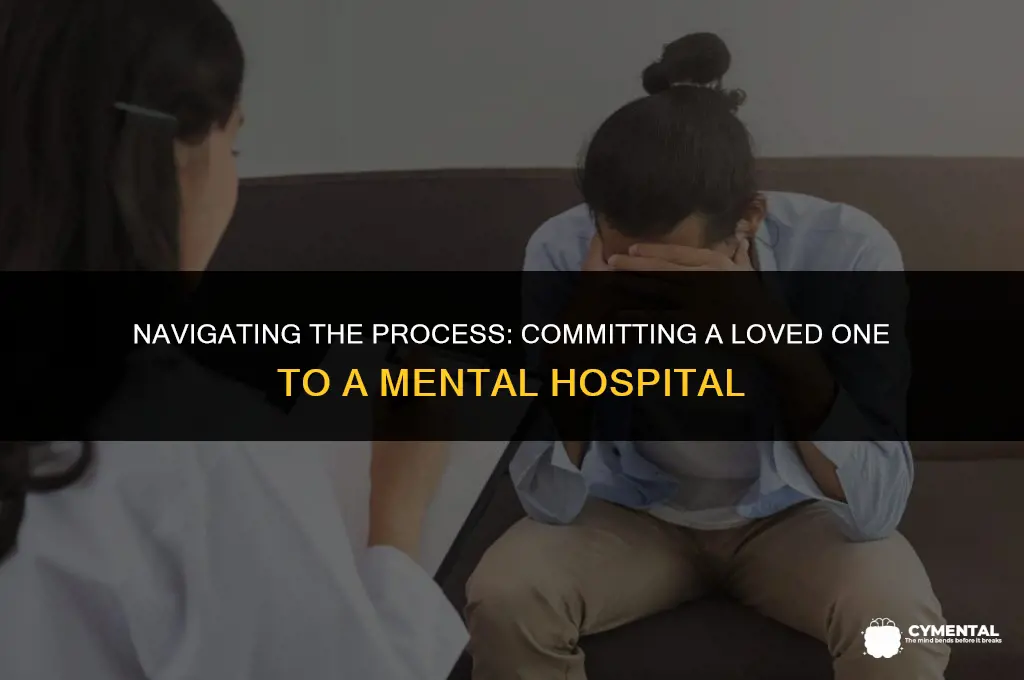 how do you have someone committed to a mental hospital