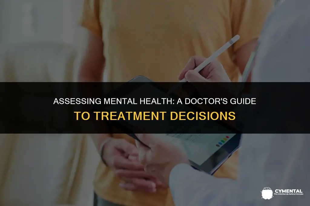 how does a doctor decides if someone needs mental treatment