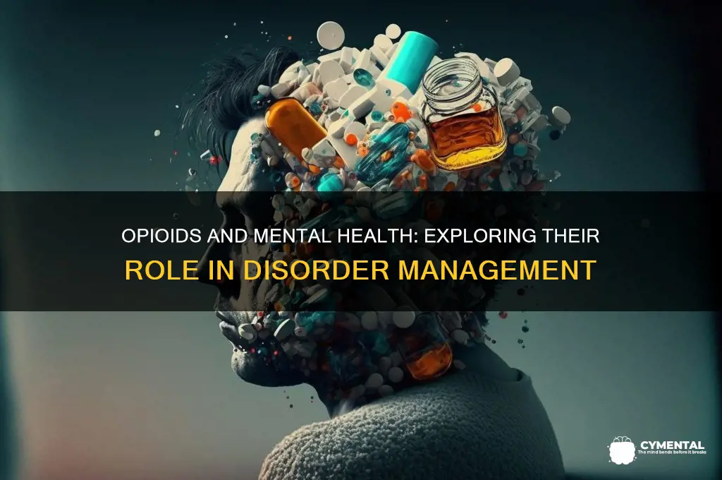 how does opioids help people with mental disorders