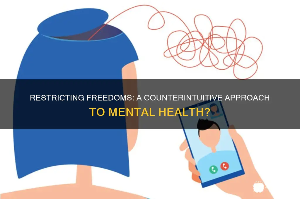 how does restricting people of their freedoms help mental health
