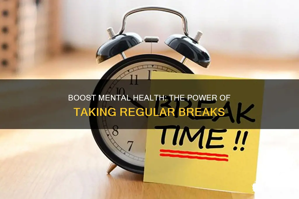 how does taking breaks help mental health