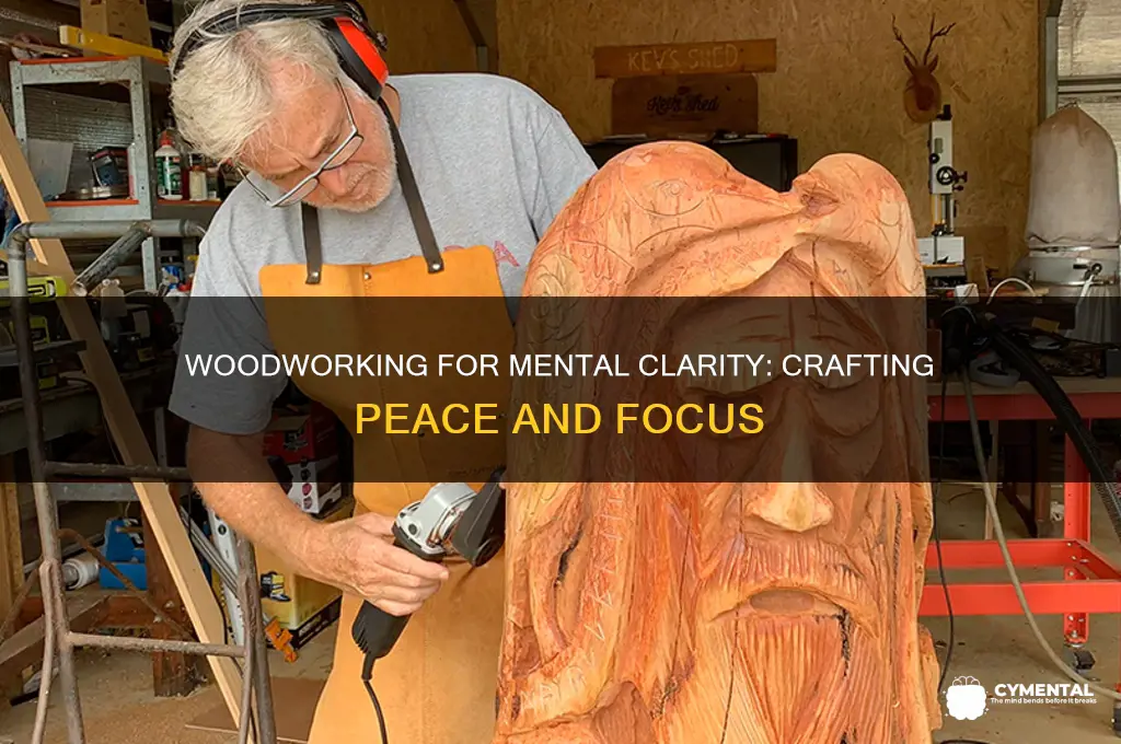 how does woodworking help with mental clairity