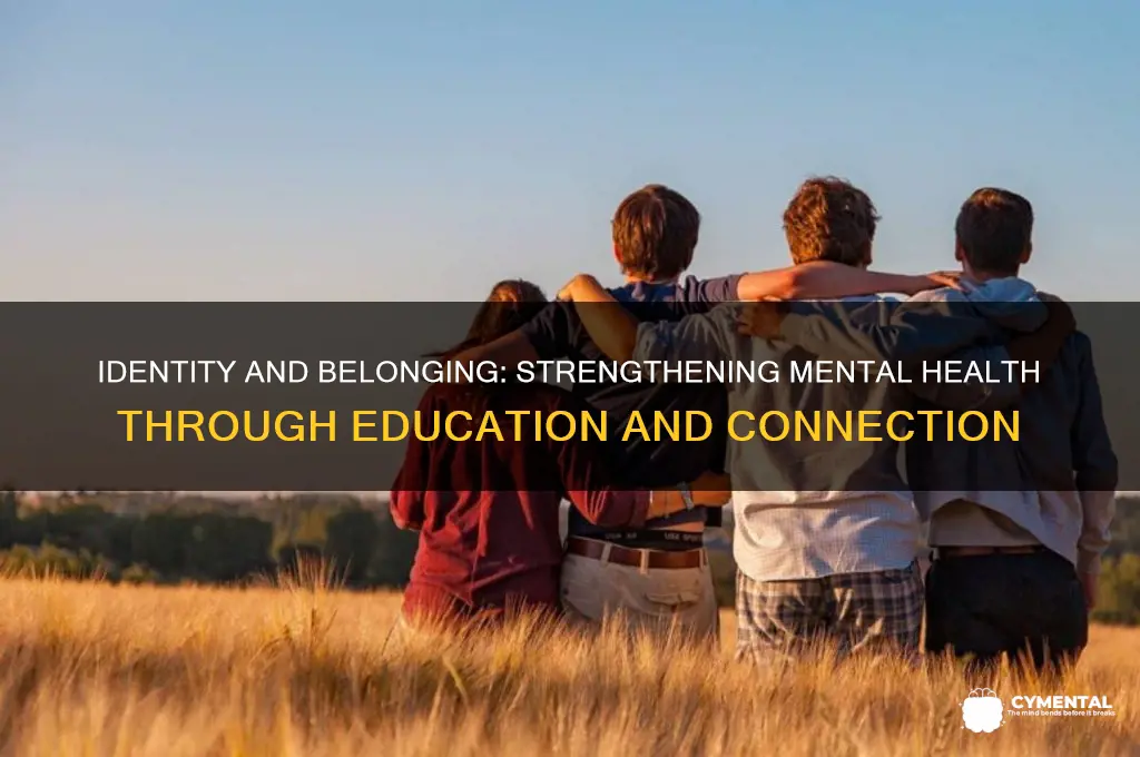 how identity and belonging help mental health edu
