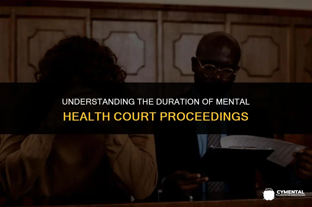 how long is mental health court