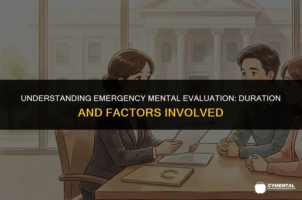 how long will they hold someone on emergency mental evaluation