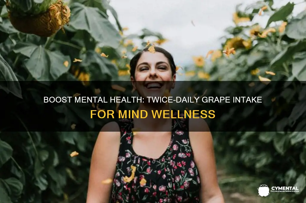 how many grapes twice a day to help mental health