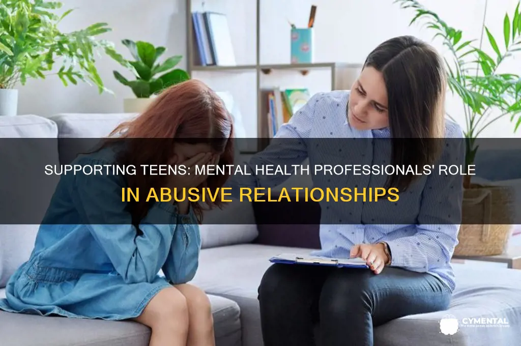 how mental health professionals help teens in abusive relationships