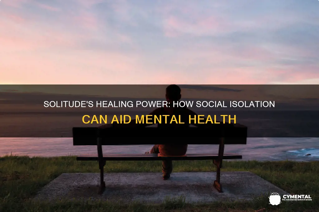 how social isolation can help mental illness