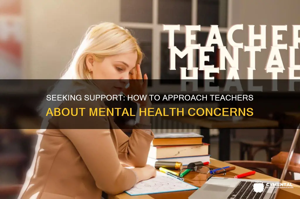 how to ask a teacher for help with mental health