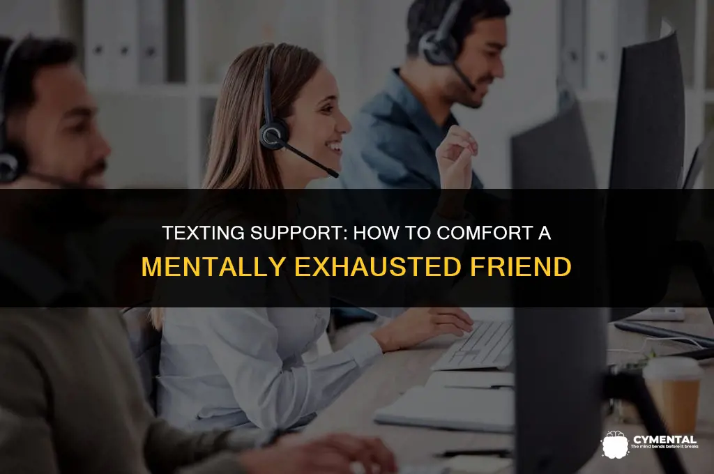 how to comfort someone who is mentally tired over text