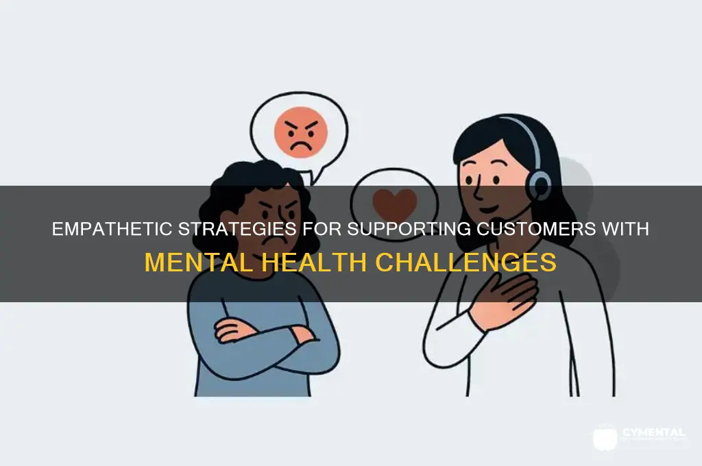 how to deal with customers with mental health issues