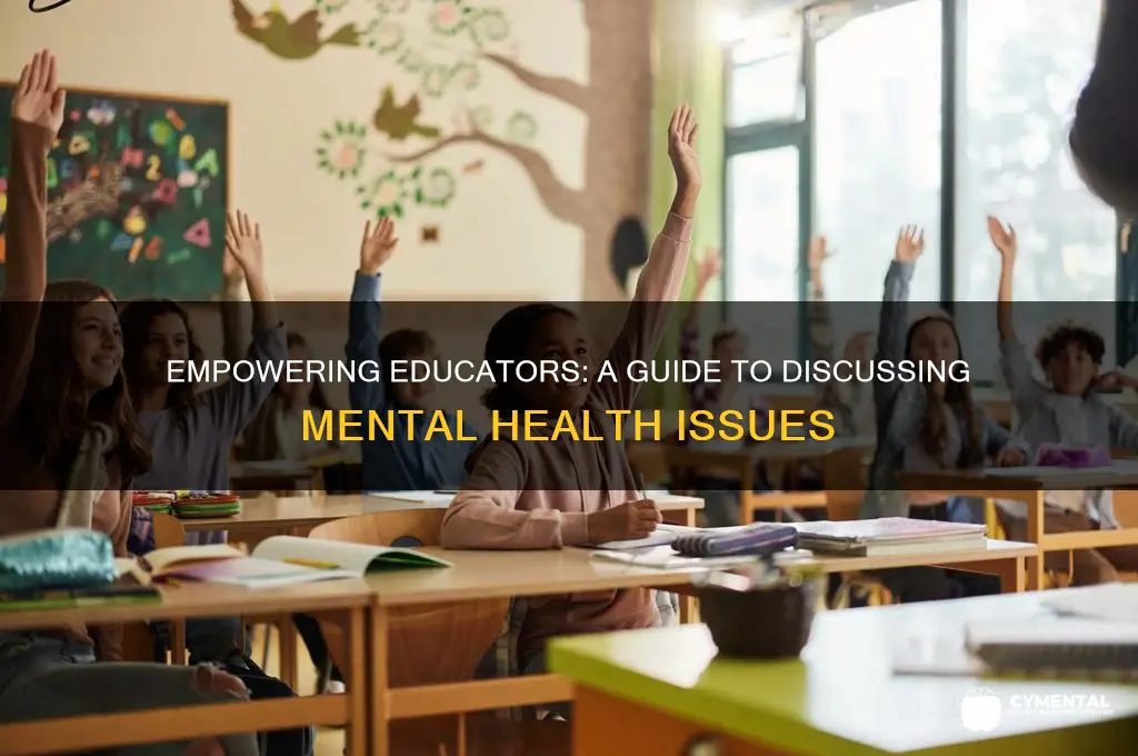 how to explain mental health issues to teachers