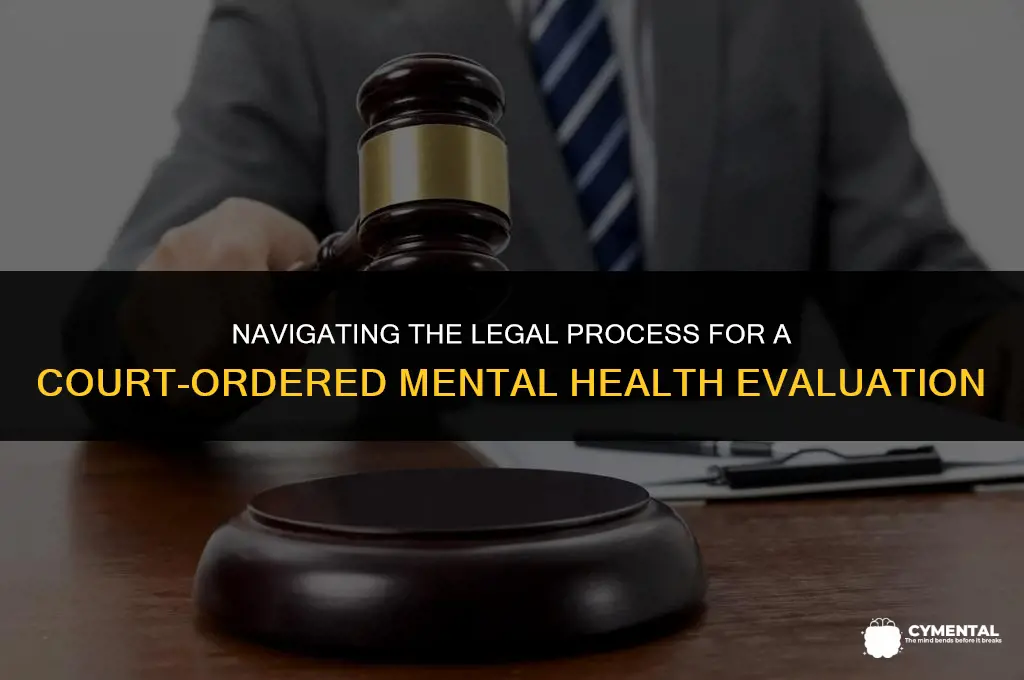 how to get a court-ordered mental health evaluation