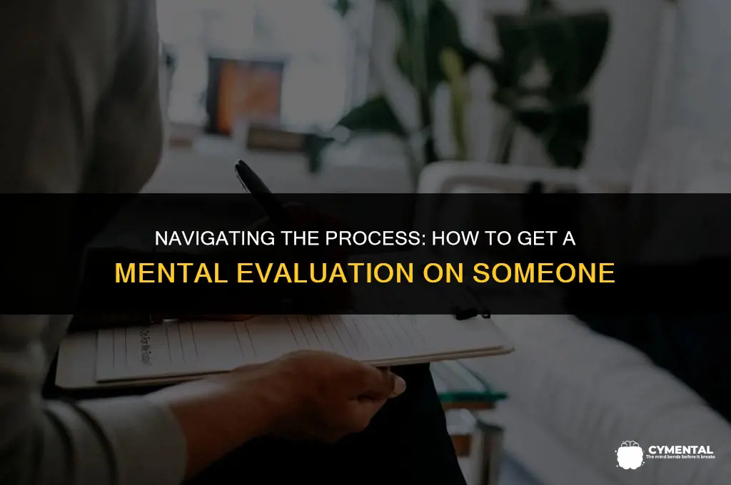 how to get a mental evaluation on someone
