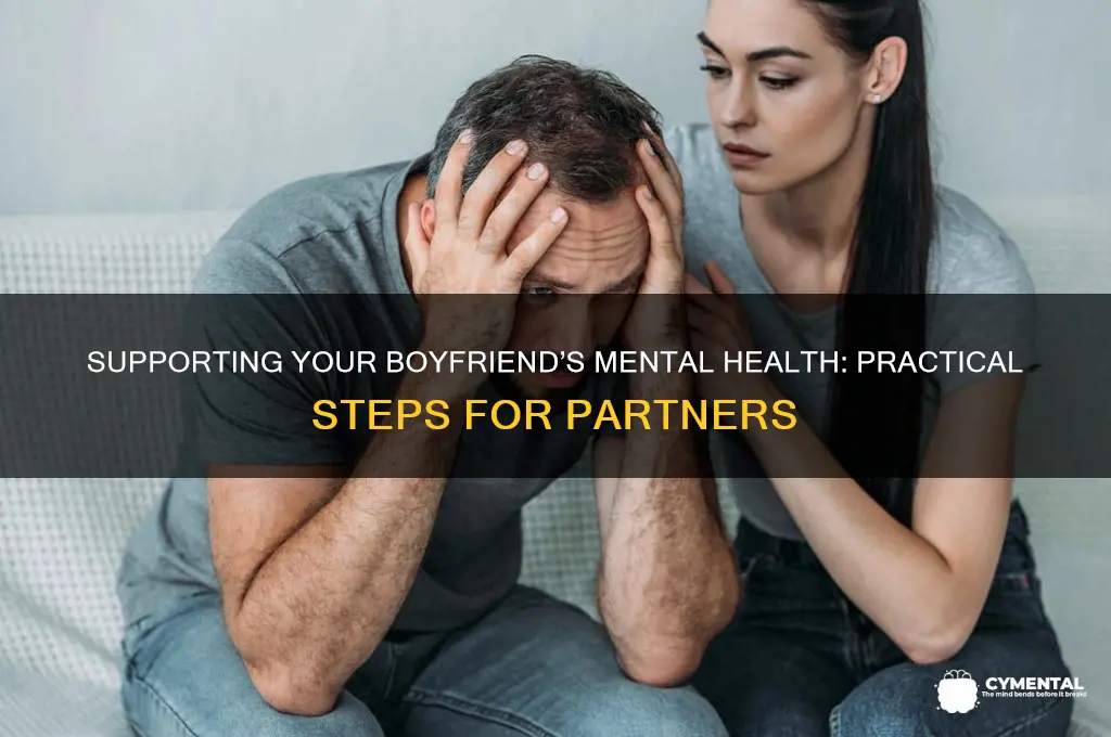 how to get boyfriend help mental